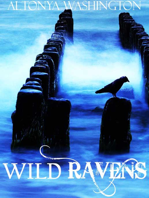 Title details for Wild Ravens  by Altonya Washington - Available